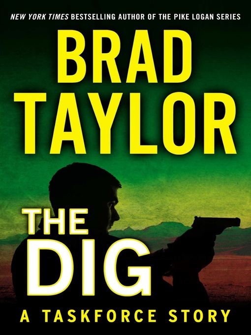 Title details for The Dig by Brad Taylor - Available